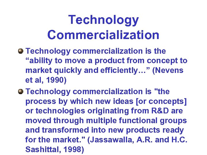 Technology Commercialization Technology commercialization is the “ability to move a product from concept to