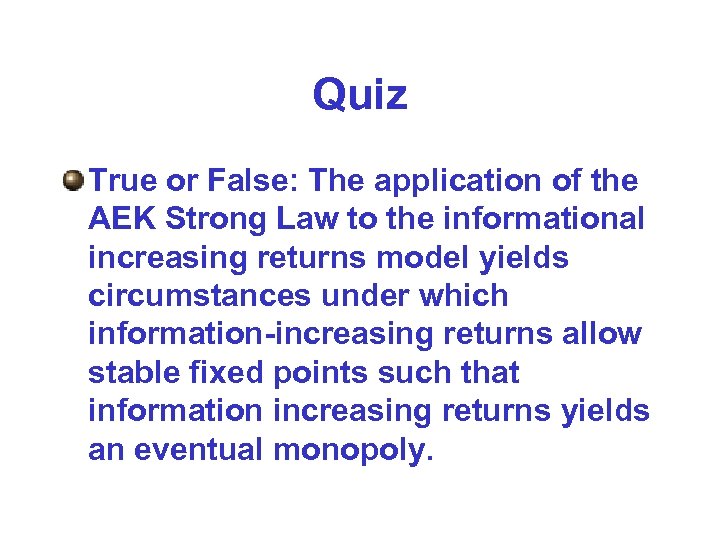 Quiz True or False: The application of the AEK Strong Law to the informational