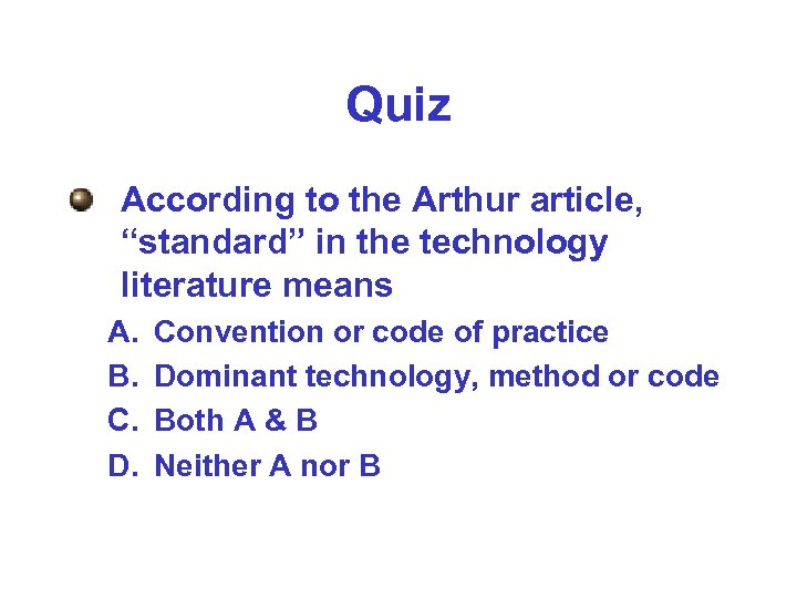 Quiz According to the Arthur article, “standard” in the technology literature means A. B.