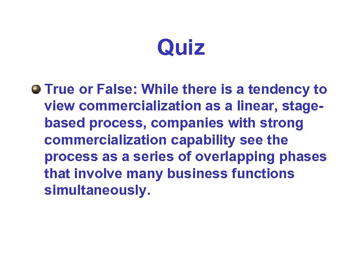 Quiz True or False: While there is a tendency to view commercialization as a