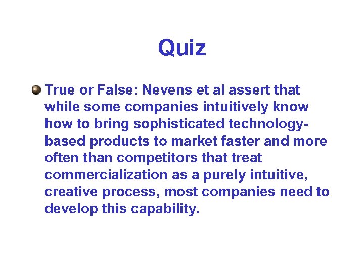 Quiz True or False: Nevens et al assert that while some companies intuitively know