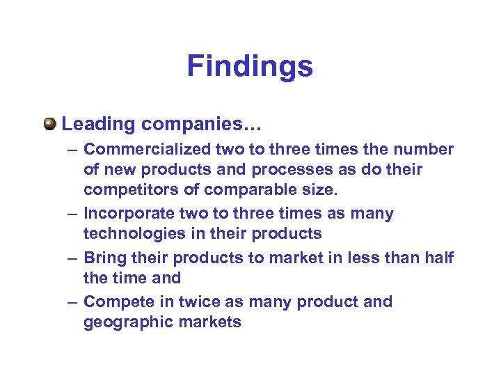 Findings Leading companies… – Commercialized two to three times the number of new products