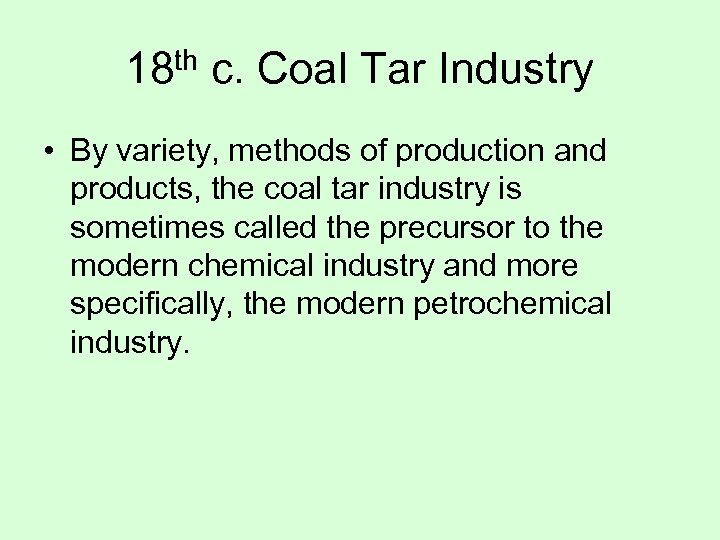 18 th c. Coal Tar Industry • By variety, methods of production and products,