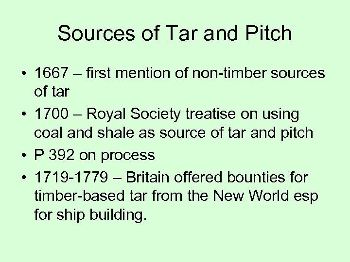 Sources of Tar and Pitch • 1667 – first mention of non-timber sources of