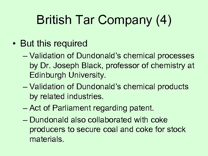 British Tar Company (4) • But this required – Validation of Dundonald’s chemical processes