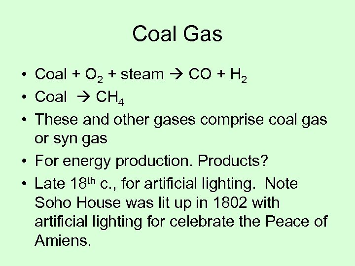 Coal Gas • Coal + O 2 + steam CO + H 2 •