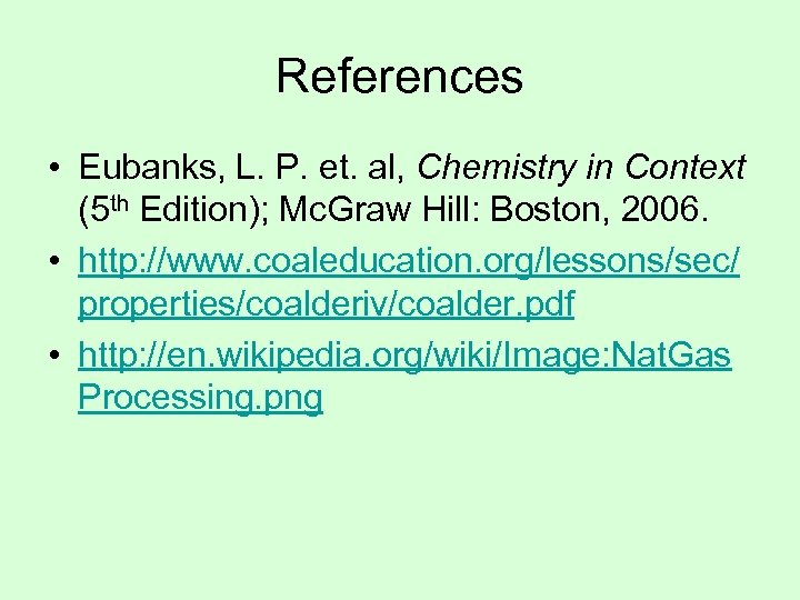 References • Eubanks, L. P. et. al, Chemistry in Context (5 th Edition); Mc.