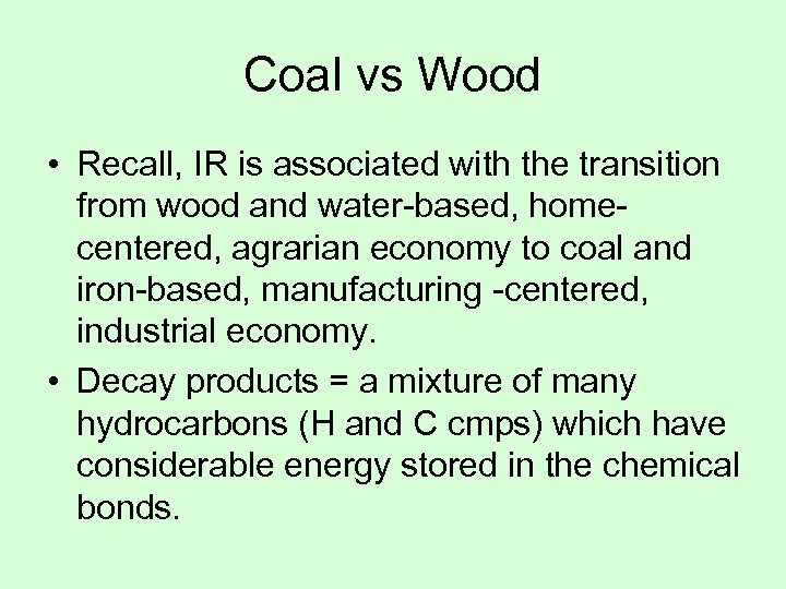 Coal vs Wood • Recall, IR is associated with the transition from wood and