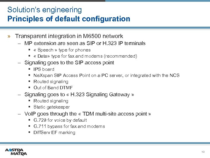 Solution’s engineering Principles of default configuration » Transparent integration in M 6500 network –