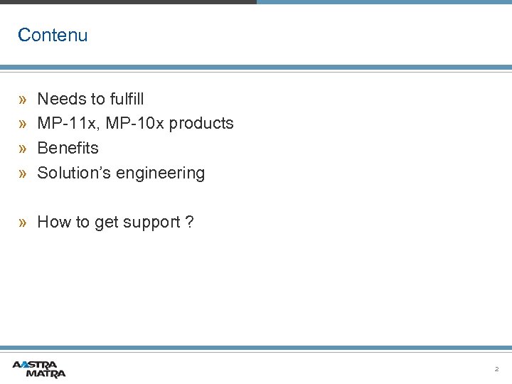 Contenu » » Needs to fulfill MP-11 x, MP-10 x products Benefits Solution’s engineering