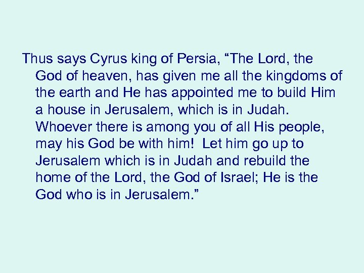 Thus says Cyrus king of Persia, “The Lord, the God of heaven, has given