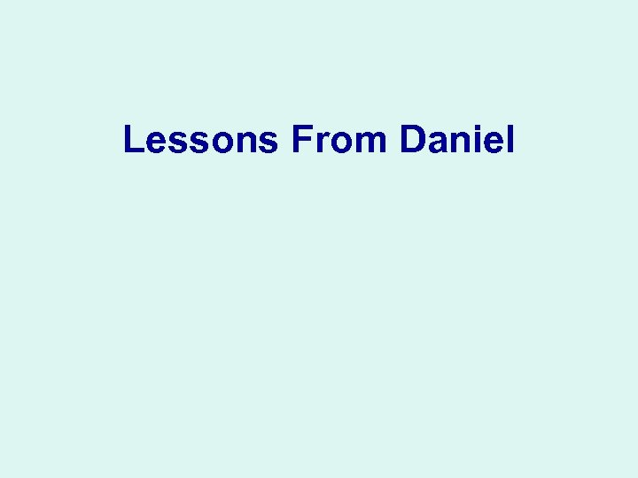 Lessons From Daniel 