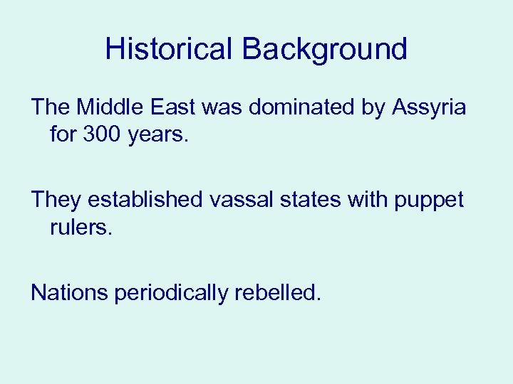 Historical Background The Middle East was dominated by Assyria for 300 years. They established