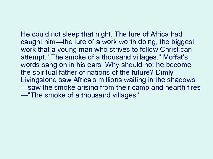 He could not sleep that night. The lure of Africa had caught him—the lure