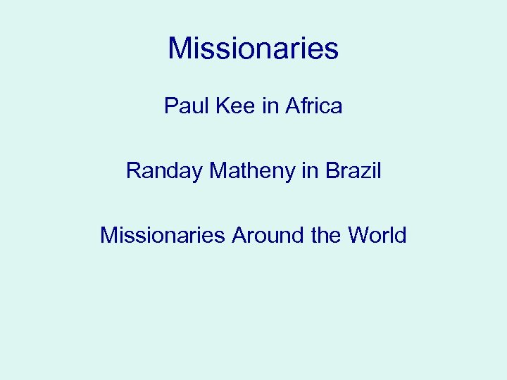 Missionaries Paul Kee in Africa Randay Matheny in Brazil Missionaries Around the World 