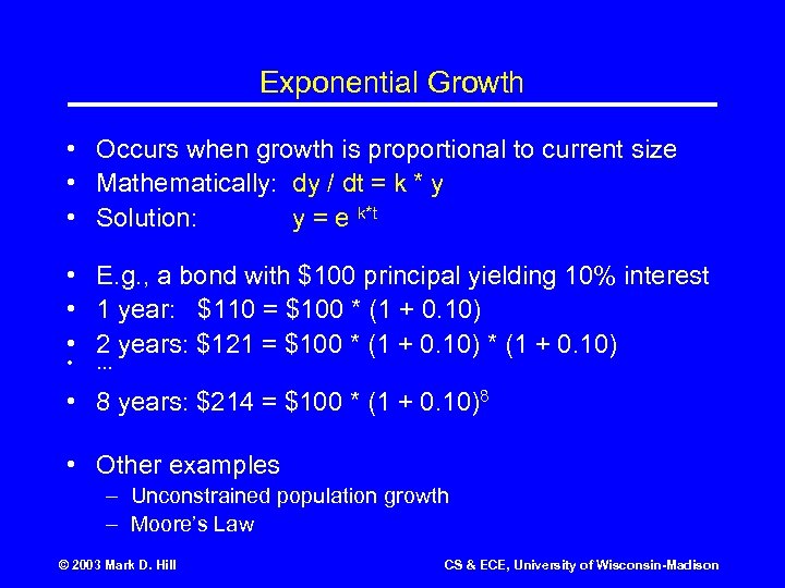 Exponential Growth • Occurs when growth is proportional to current size • Mathematically: dy