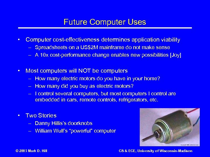 Future Computer Uses • Computer cost-effectiveness determines application viability – Spreadsheets on a US$2