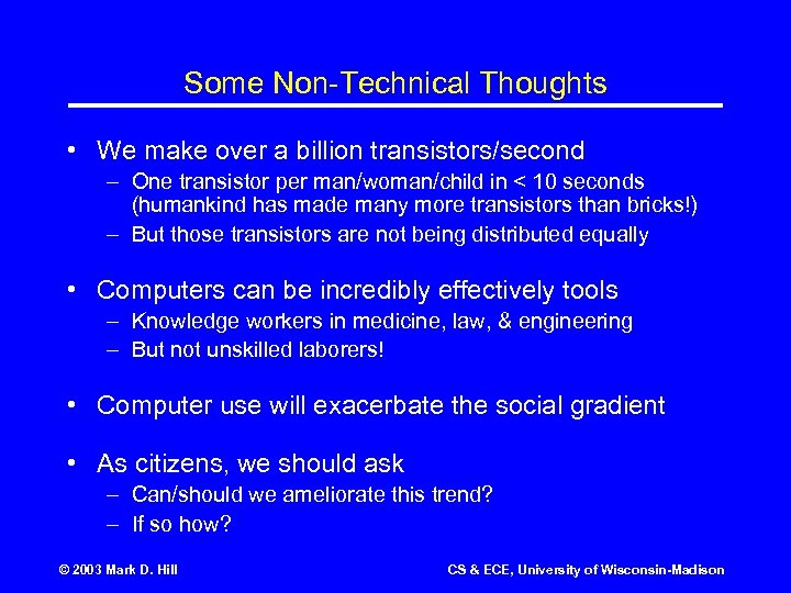 Some Non-Technical Thoughts • We make over a billion transistors/second – One transistor per