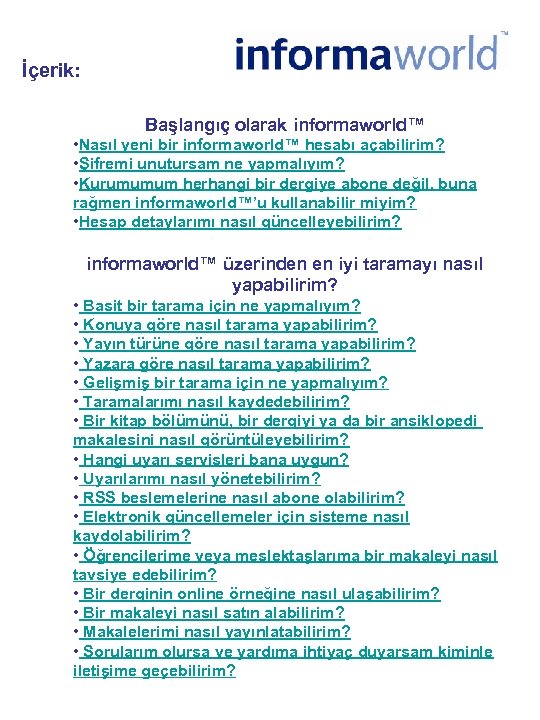 İçerik: Başlangıç olarak informaworld™ • Nasıl yeni bir informaworld™ hesabı açabilirim? • Şifremi unutursam