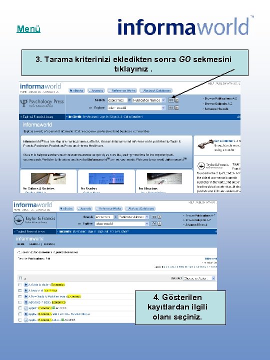 Menü 3. Tarama kriterinizi ekledikten sonra GO sekmesini tıklayınız. 4. Gösterilen kayıtlardan ilgili olanı