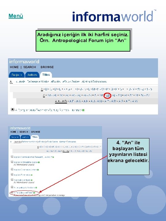 Menü Aradığınız içeriğin ilk iki harfini seçiniz. Örn. Antropological Forum için “An” 4. “An”