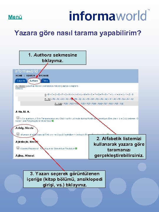 Menü Yazara göre nasıl tarama yapabilirim? 1. Authors sekmesine tıklayınız. 2. Alfabetik listemizi kullanarak