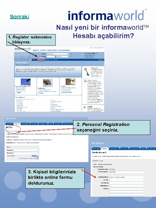 Sonraki 1. Register sekmesine tıklayınız. Nasıl yeni bir informaworld Hesabı açabilirim? 2. Personal Registration