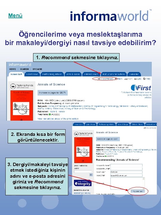 Menü Öğrencilerime veya meslektaşlarıma bir makaleyi/dergiyi nasıl tavsiye edebilirim? 1. Recommend sekmesine tıklayınız. 2.