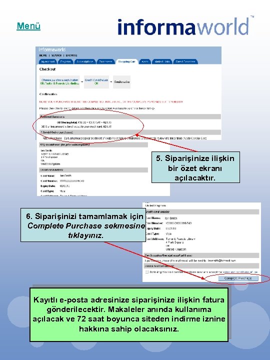Menü 5. Siparişinize ilişkin bir özet ekranı açılacaktır. 6. Siparişinizi tamamlamak için Complete Purchase