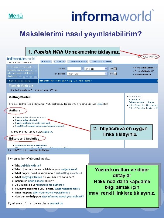 Menü Makalelerimi nasıl yayınlatabilirim? 1. Publish With Us sekmesine tıklayınız. 2. İhtiyacınıza en uygun