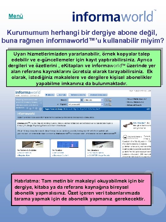 Menü Kurumumum herhangi bir dergiye abone değil, buna rağmen informaworld™’u kullanabilir miyim? Uyarı hizmetlerimizden
