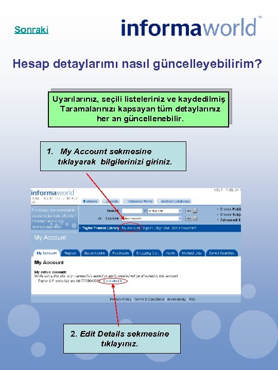 Sonraki Hesap detaylarımı nasıl güncelleyebilirim? Uyarılarınız, seçili listeleriniz ve kaydedilmiş Taramalarınızı kapsayan tüm detaylarınız