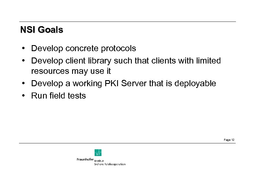 NSI Goals • Develop concrete protocols • Develop client library such that clients with