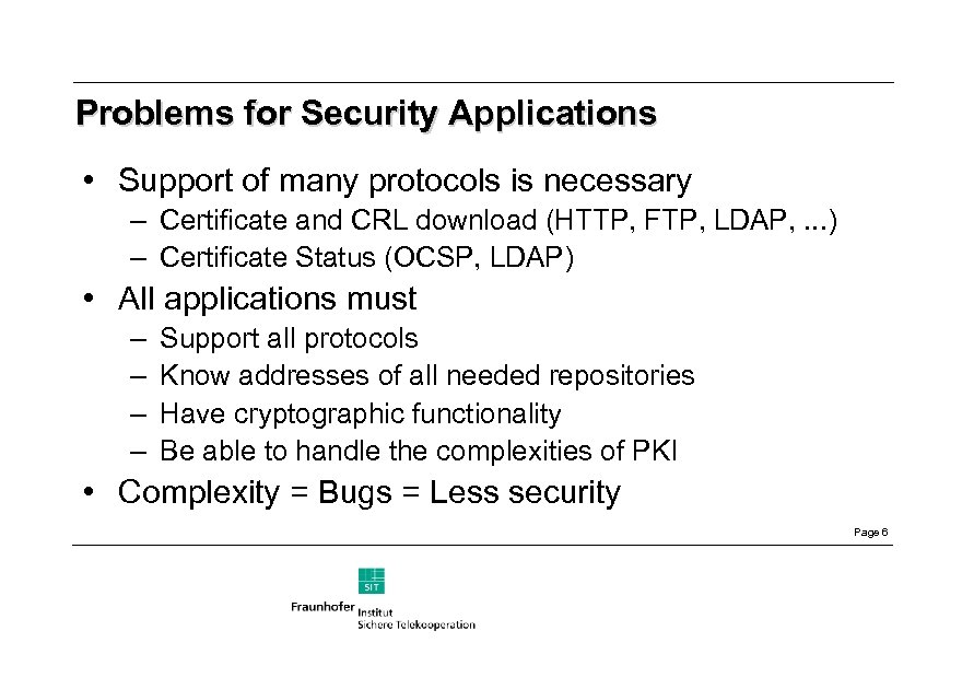 Problems for Security Applications • Support of many protocols is necessary – Certificate and