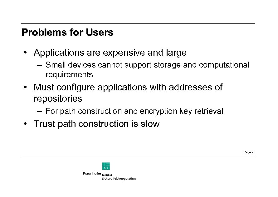 Problems for Users • Applications are expensive and large – Small devices cannot support