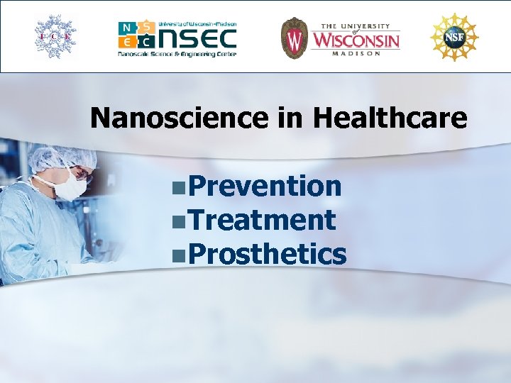 Nanoscience in Healthcare n. Prevention n. Treatment n. Prosthetics 