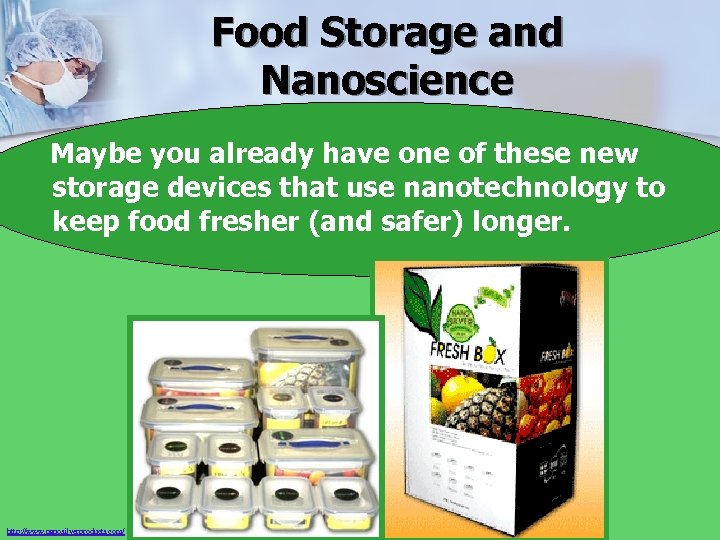 Food Storage and Nanoscience Maybe you already have one of these new storage devices