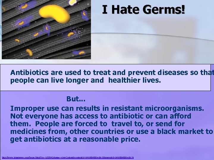 I Hate Germs! Antibiotics are used to treat and prevent diseases so that people
