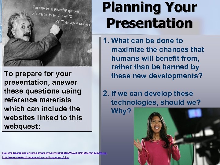 Planning Your Presentation To prepare for your presentation, answer these questions using reference materials