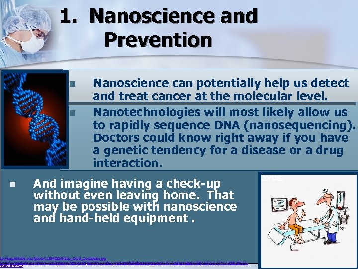 1. Nanoscience and Prevention n Nanoscience can potentially help us detect and treat cancer