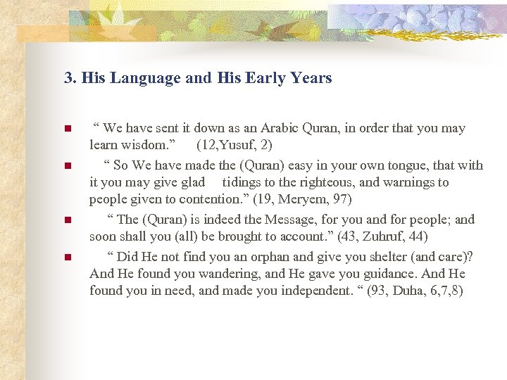 3. His Language and His Early Years n n “ We have sent it