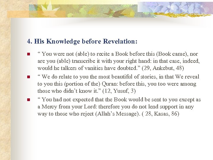 4. His Knowledge before Revelation: n n n “ You were not (able) to