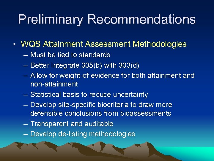 Preliminary Recommendations • WQS Attainment Assessment Methodologies – Must be tied to standards –