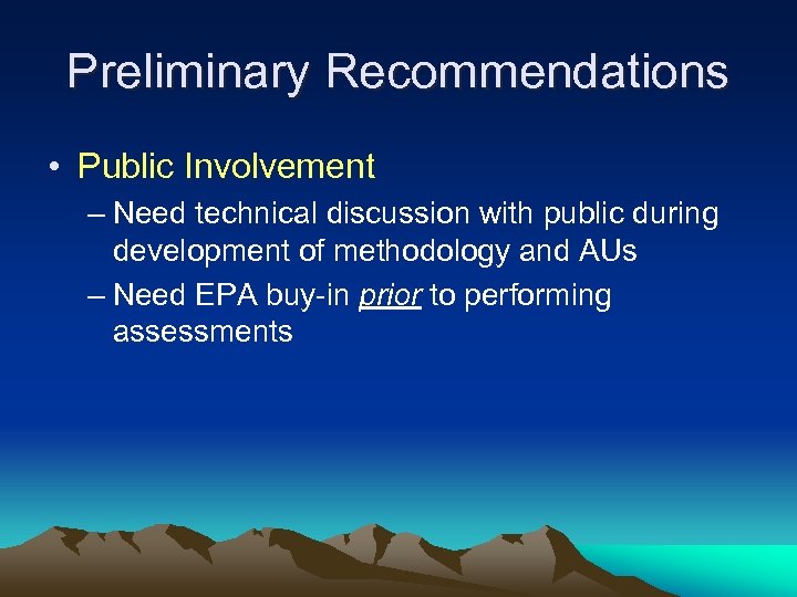 Preliminary Recommendations • Public Involvement – Need technical discussion with public during development of