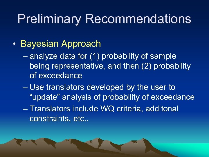 Preliminary Recommendations • Bayesian Approach – analyze data for (1) probability of sample being