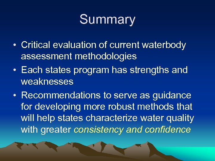 Summary • Critical evaluation of current waterbody assessment methodologies • Each states program has