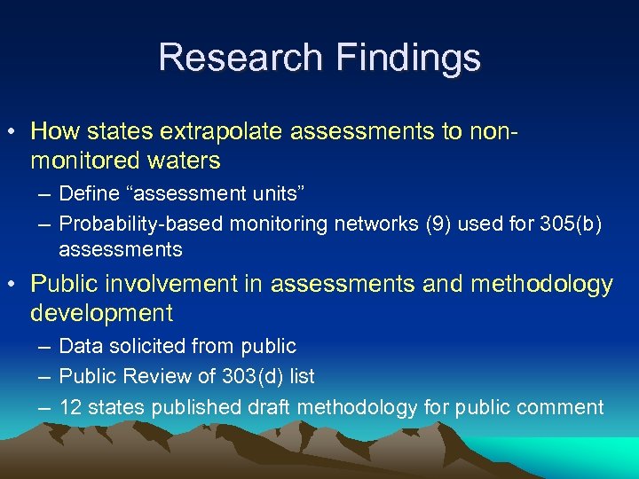 Research Findings • How states extrapolate assessments to nonmonitored waters – Define “assessment units”