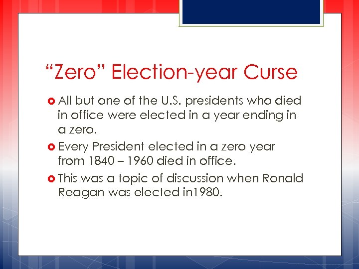“Zero” Election-year Curse All but one of the U. S. presidents who died in