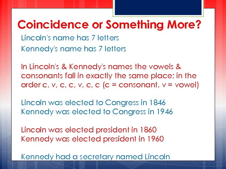 Coincidence or Something More? Lincoln's name has 7 letters Kennedy's name has 7 letters