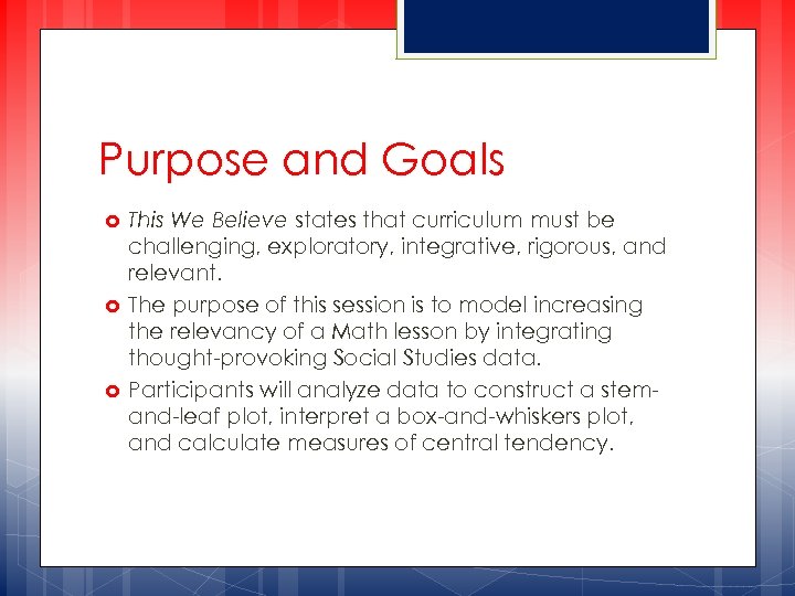 Purpose and Goals This We Believe states that curriculum must be challenging, exploratory, integrative,